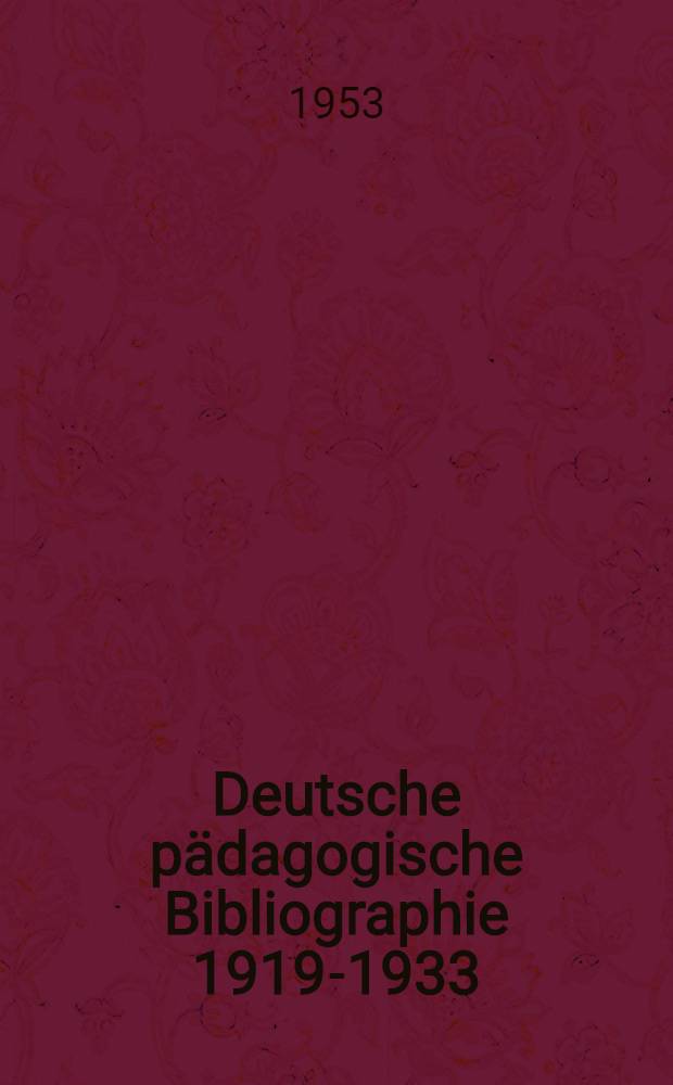 Deutsche p&auml;dagogische Bibliographie 1919-1933