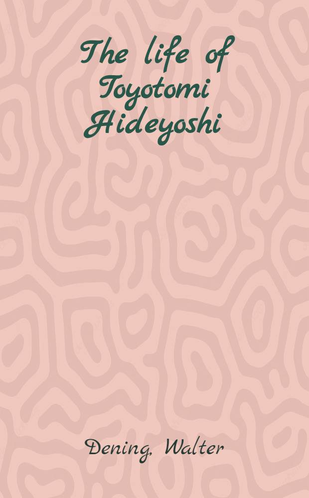 The life of Toyotomi Hideyoshi