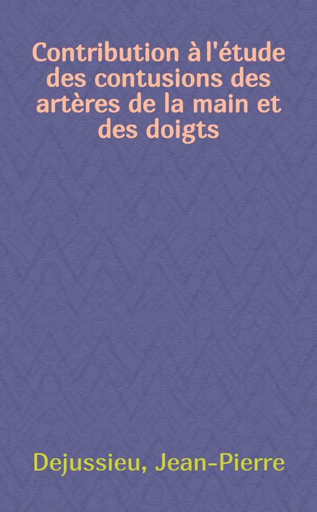 Contribution à l'étude des contusions des artères de la main et des doigts : Thèse ..