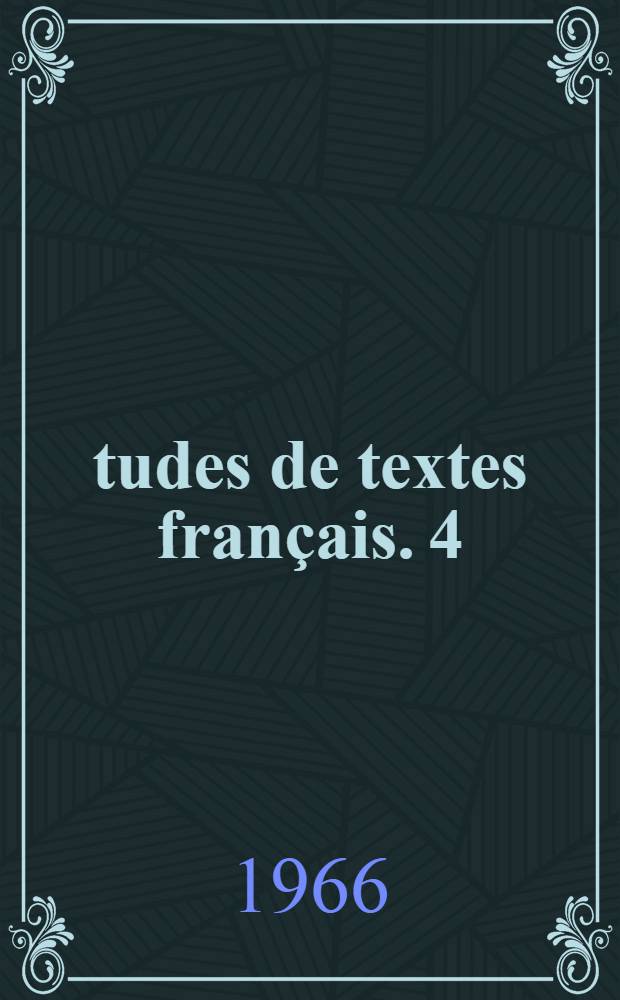 Études de textes français. 4 : XVIII-e siècle