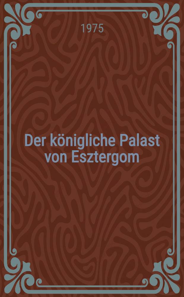 Der königliche Palast von Esztergom