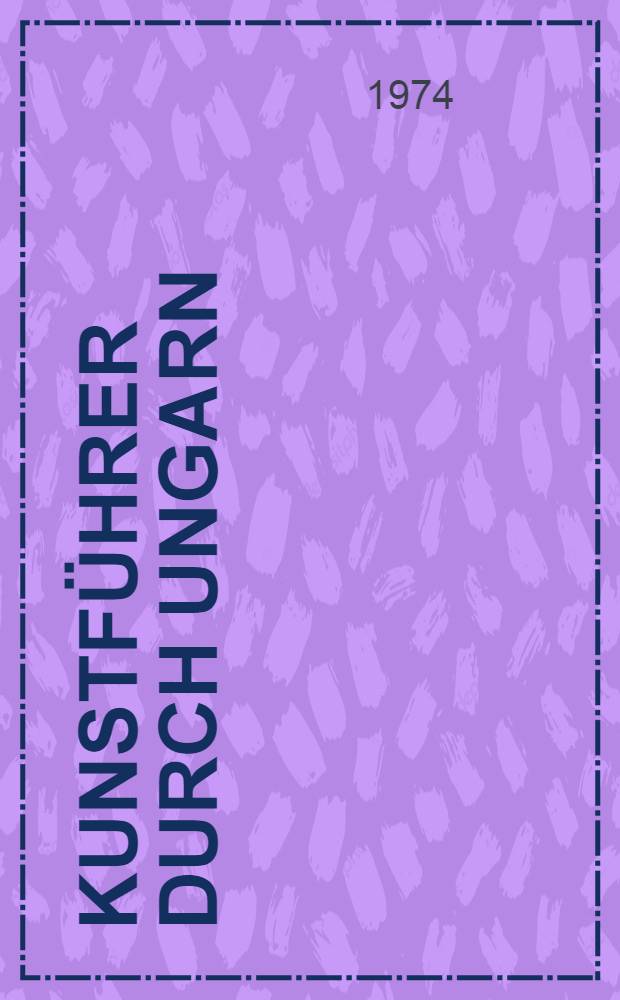 Kunstführer durch Ungarn