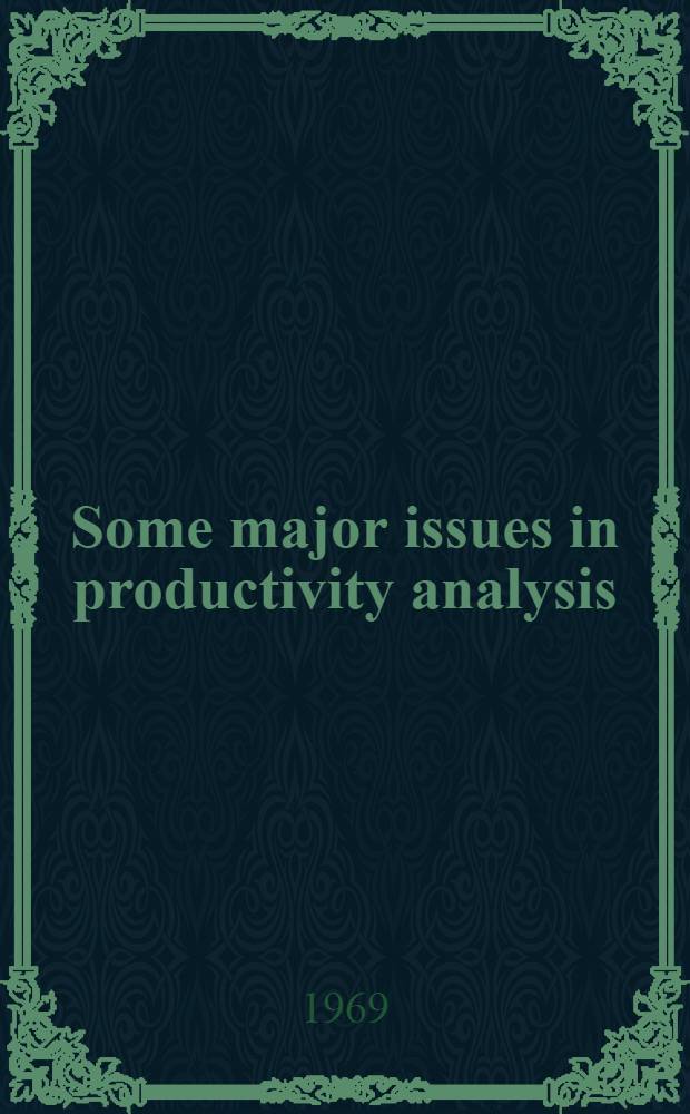 Some major issues in productivity analysis : An examination of estimates by Jorgenson and Griliches
