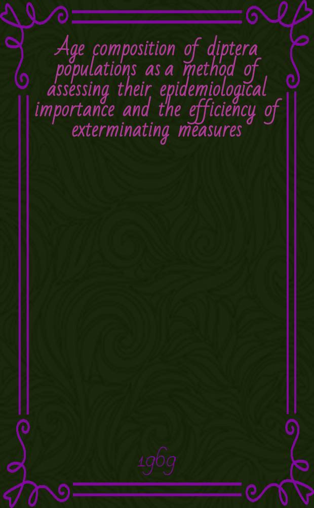Age composition of diptera populations as a method of assessing their epidemiological importance and the efficiency of exterminating measures