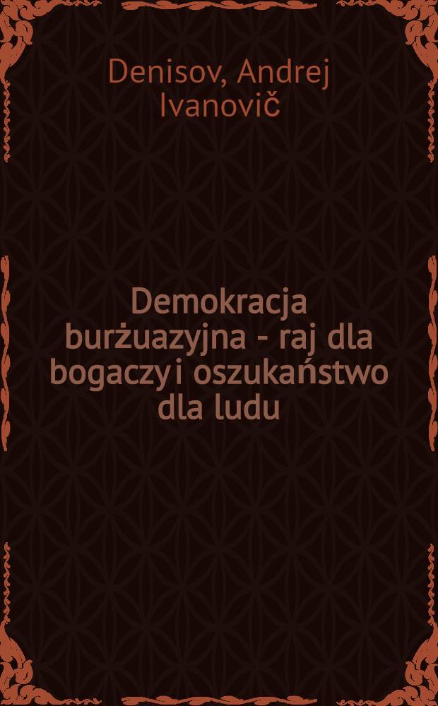 Demokracja burżuazyjna - raj dla bogaczy i oszukaństwo dla ludu