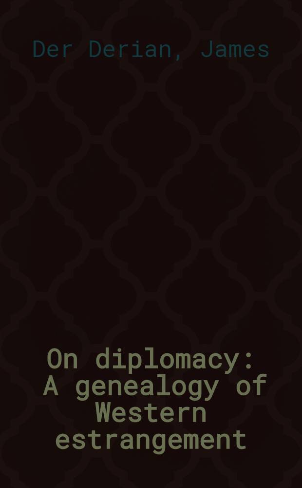 On diplomacy : A genealogy of Western estrangement