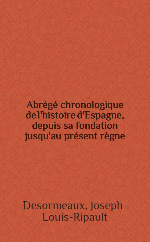 Abrégé chronologique de l'histoire d'Espagne, depuis sa fondation jusqu'au présent règne