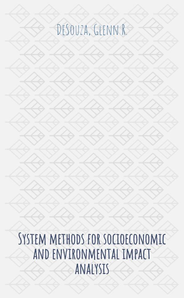 System methods for socioeconomic and environmental impact analysis
