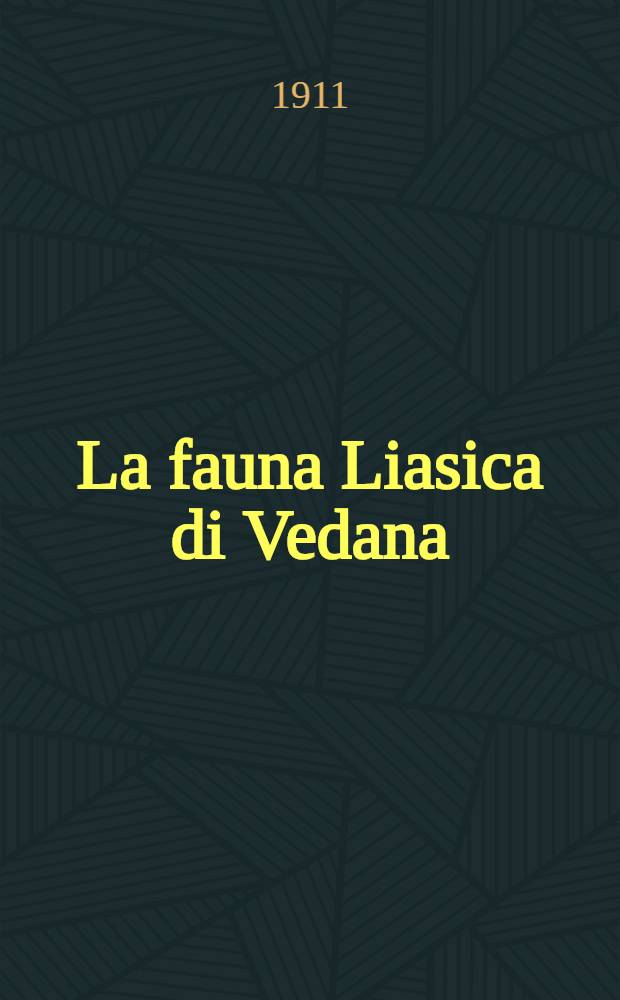 La fauna Liasica di Vedana (Belluno). P. 1