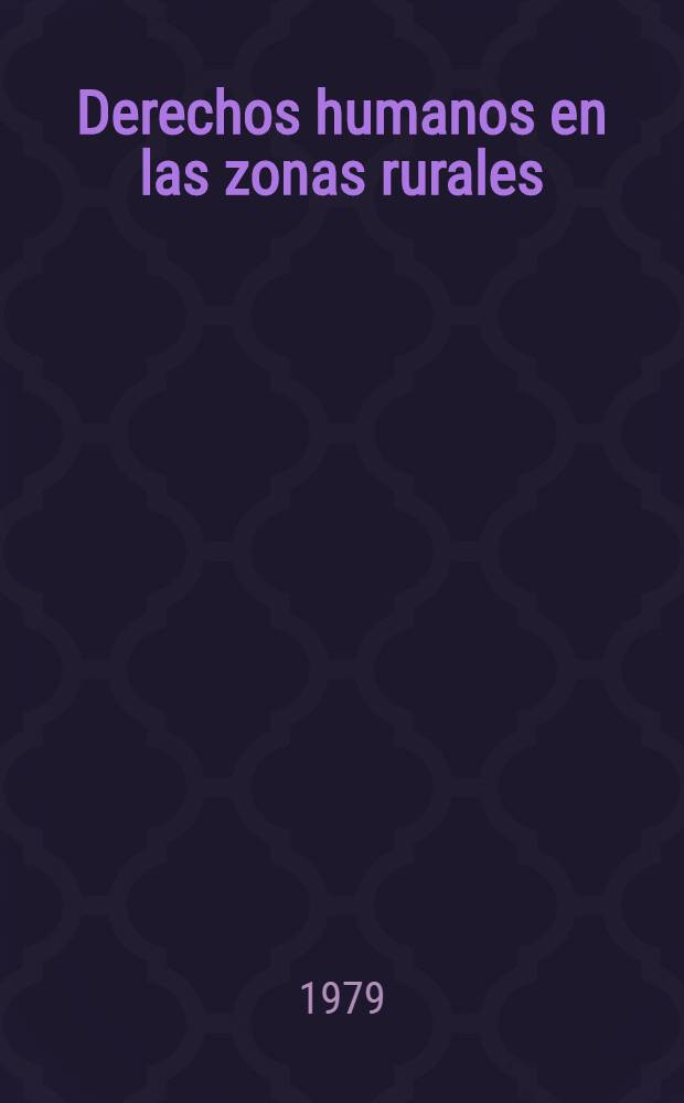 Derechos humanos en las zonas rurales : Bolivia, Colombia, Chile, Ecuador, Per&uacute;, Venezuela : Reforma agraria : Campesinos