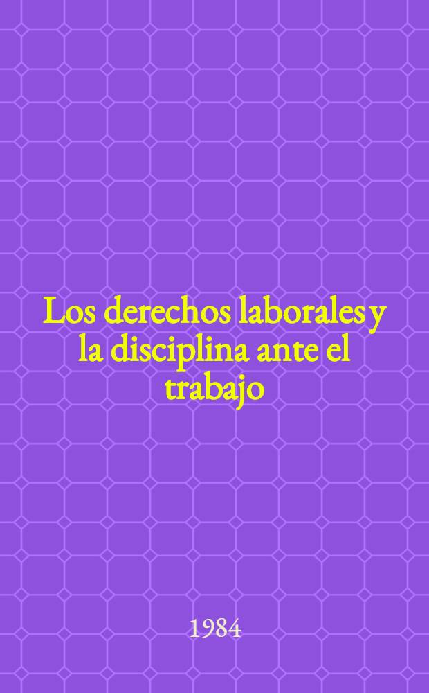 Los derechos laborales y la disciplina ante el trabajo