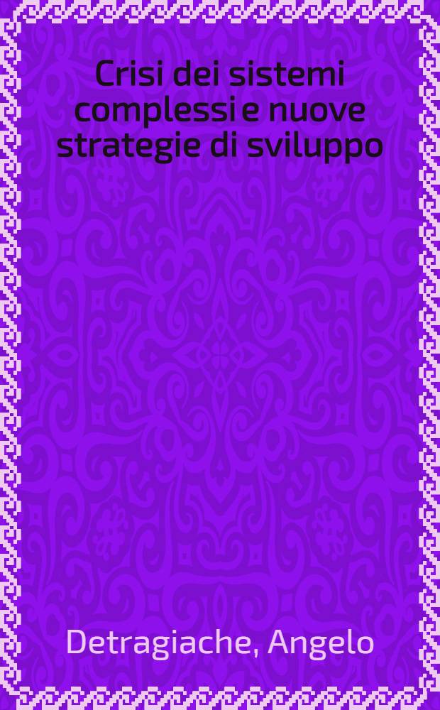 Crisi dei sistemi complessi e nuove strategie di sviluppo : Considerazioni sul caso ital