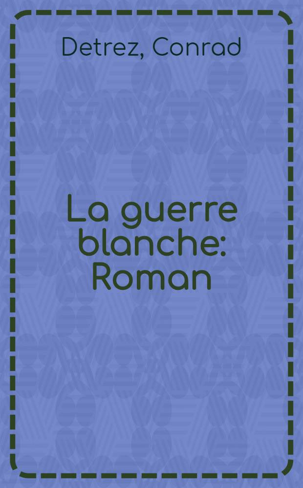 La guerre blanche : Roman