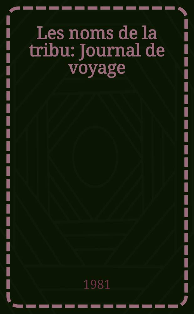 Les noms de la tribu : Journal de voyage
