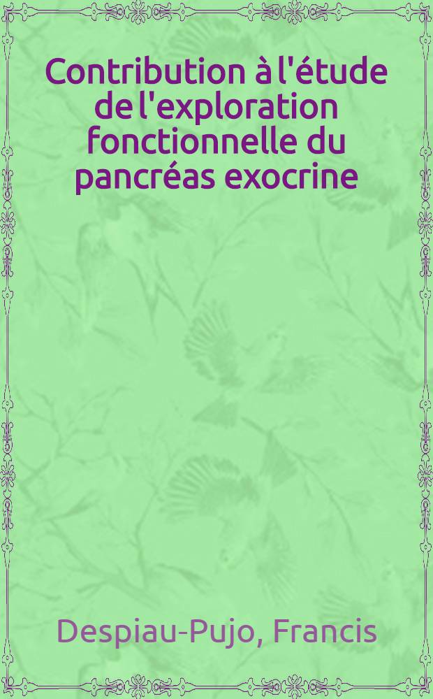 Contribution &agrave; l'&eacute;tude de l'exploration fonctionnelle du pancr&eacute;as exocrine : Th&egrave;se ..