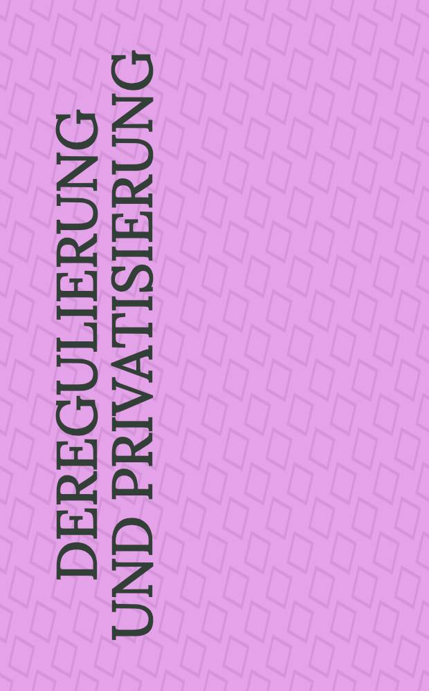 Deregulierung und Privatisierung
