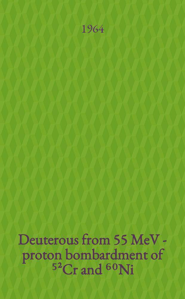 Deuterous from 55 MeV - proton bombardment of ⁵²Cr and ⁶⁰Ni