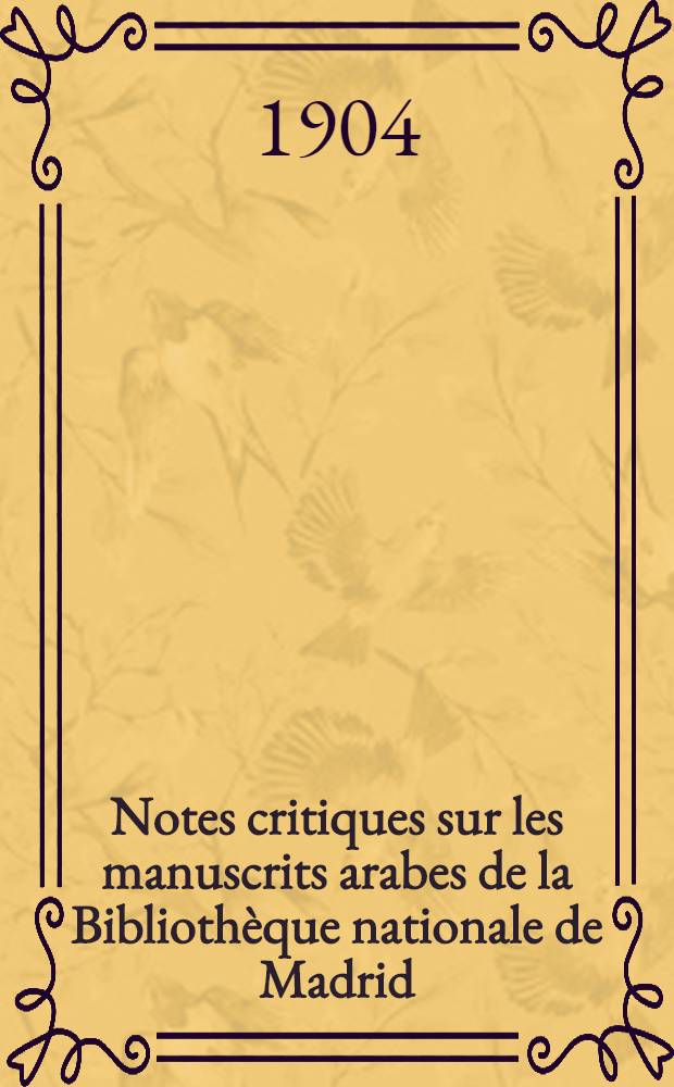 Notes critiques sur les manuscrits arabes de la Bibliothèque nationale de Madrid