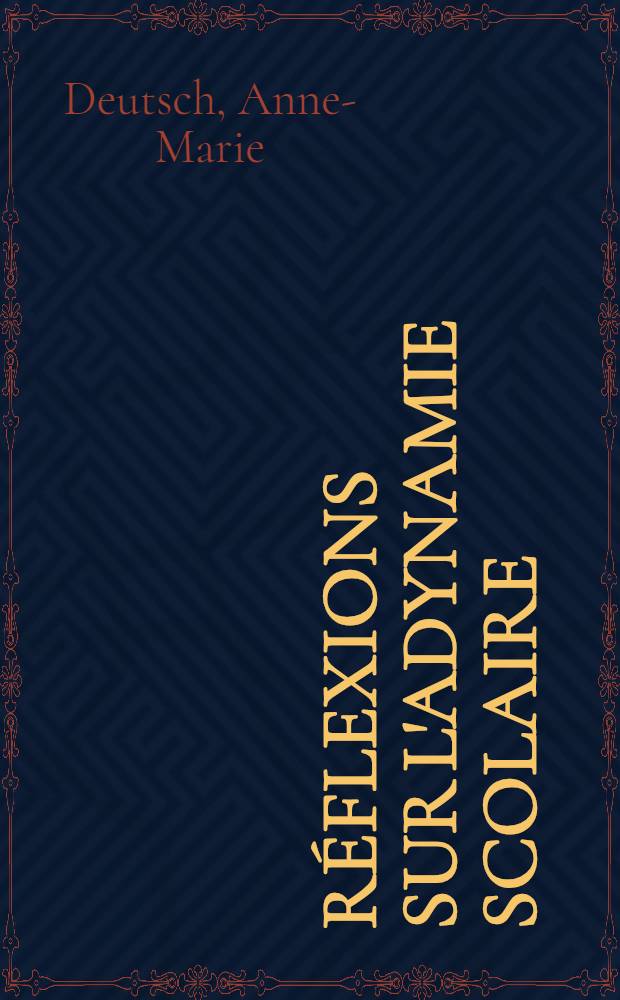 Réflexions sur l'adynamie scolaire : Thèse..