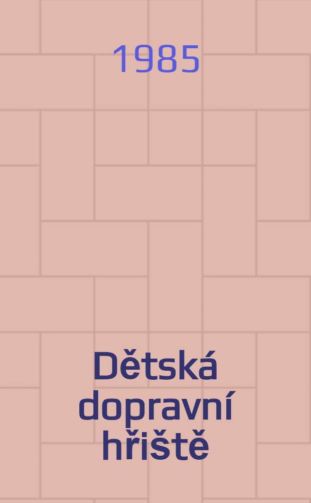 Dětská dopravní hřiště : Výstavba, provoz a metodika výcviku