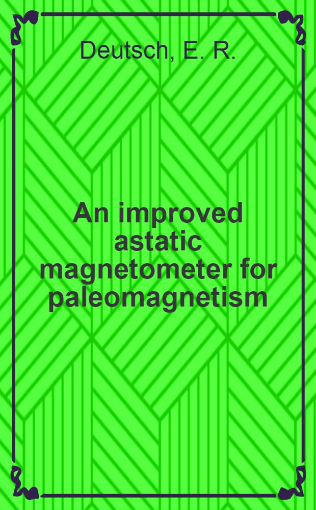An improved astatic magnetometer for paleomagnetism
