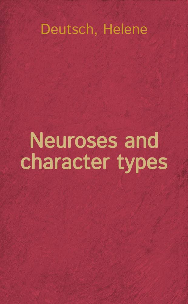 Neuroses and character types : Clinical psychoanalytic studies