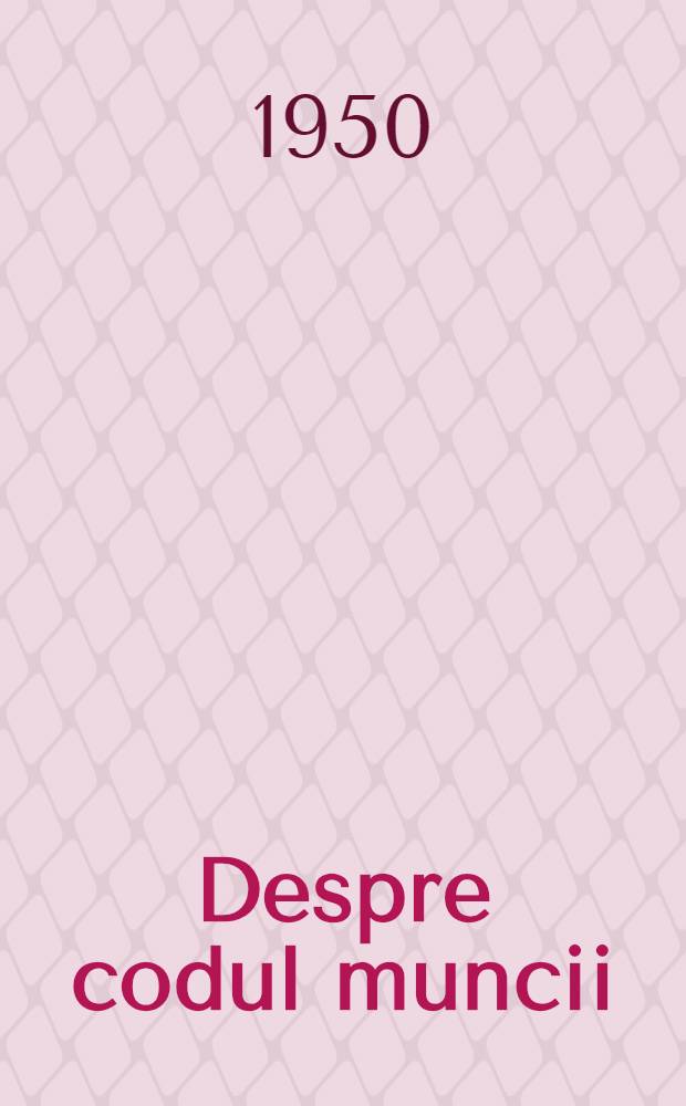 Despre codul muncii