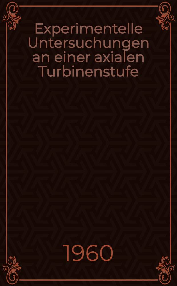 Experimentelle Untersuchungen an einer axialen Turbinenstufe