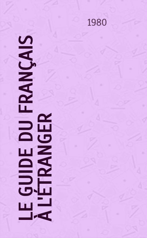 Le guide du Français à l'étranger