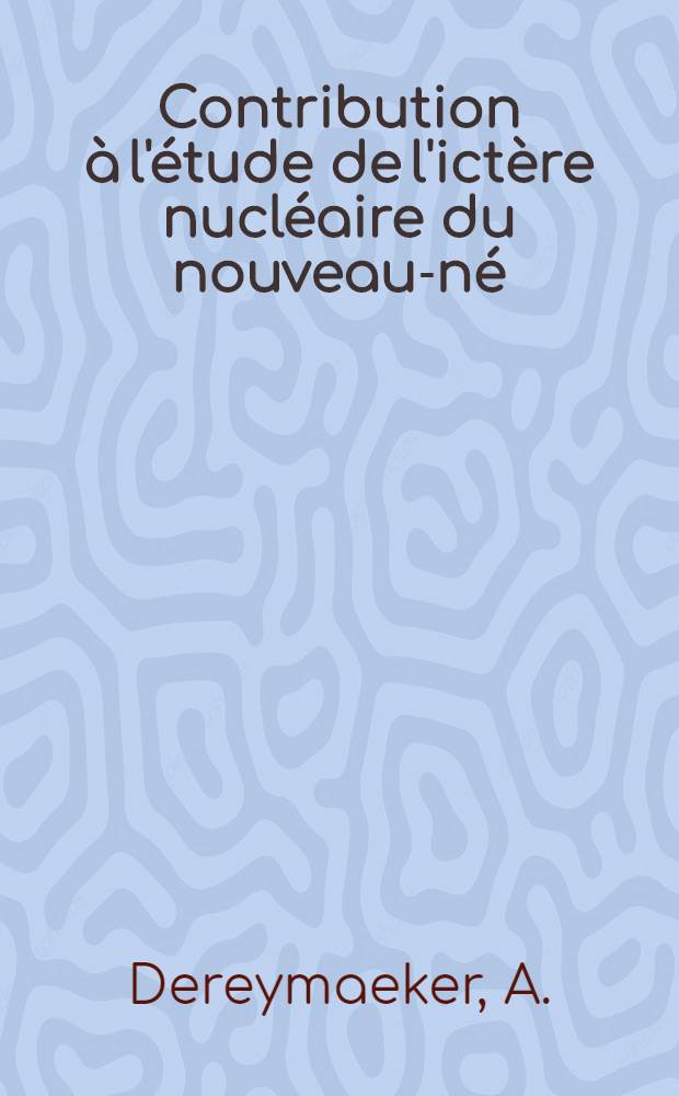 Contribution &agrave; l'&eacute;tude de l'ict&egrave;re nucl&eacute;aire du nouveau-n&eacute;
