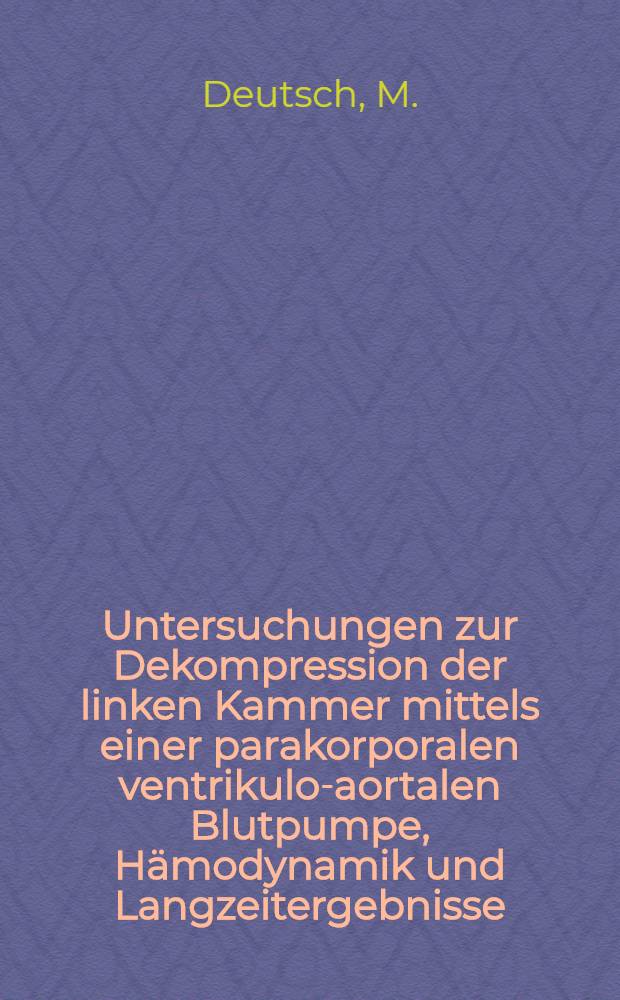 Untersuchungen zur Dekompression der linken Kammer mittels einer parakorporalen ventrikulo-aortalen Blutpumpe, H&auml;modynamik und Langzeitergebnisse