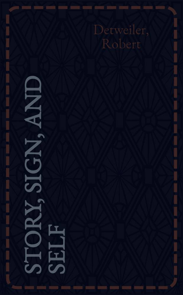 Story, sign, and self : Phenomenology a. structuralism as lit. crit. methods