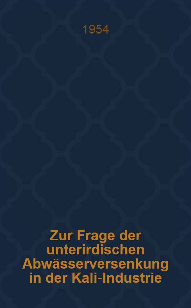Zur Frage der unterirdischen Abwässerversenkung in der Kali-Industrie