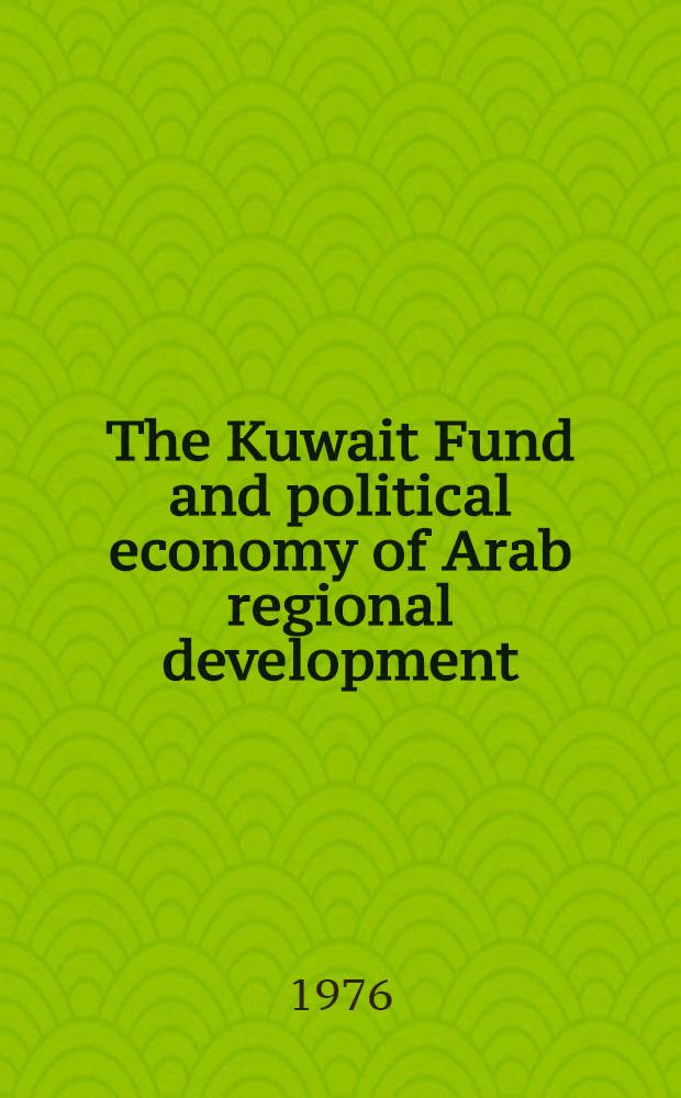 The Kuwait Fund and political economy of Arab regional development