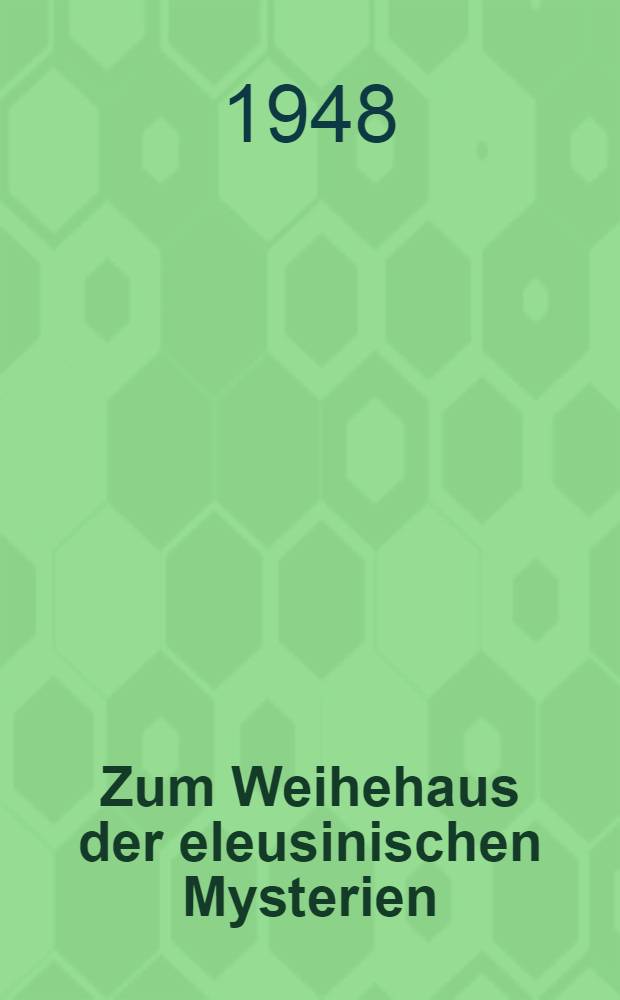 Zum Weihehaus der eleusinischen Mysterien