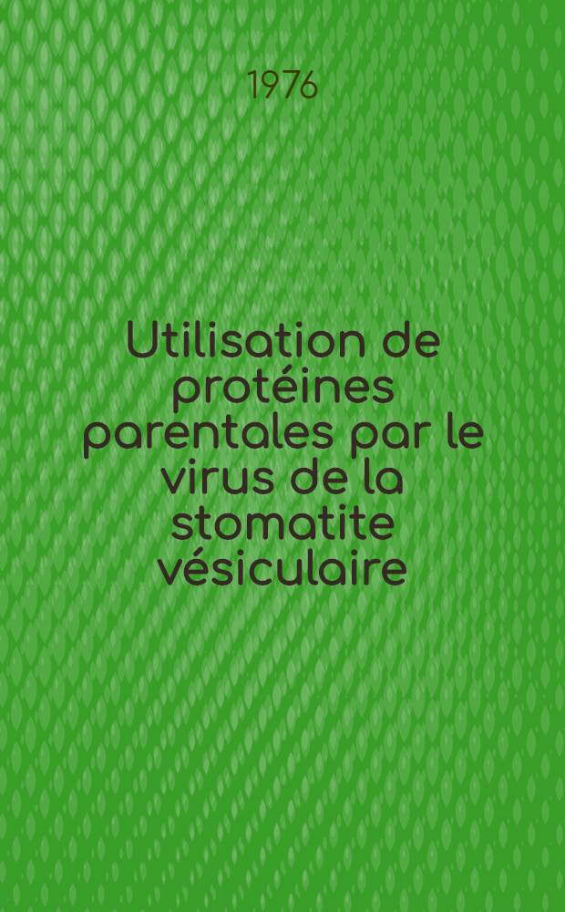 Utilisation de protéines parentales par le virus de la stomatite vésiculaire : Thèse