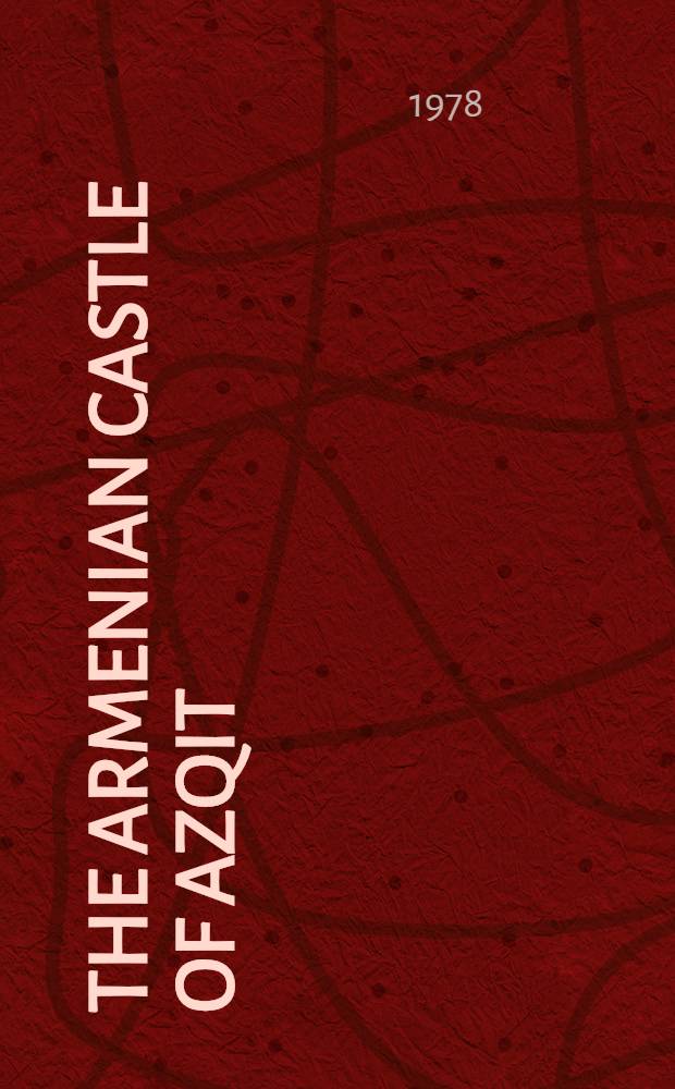 The Armenian castle of Azqit : II Intern. symposium on Arm. art
