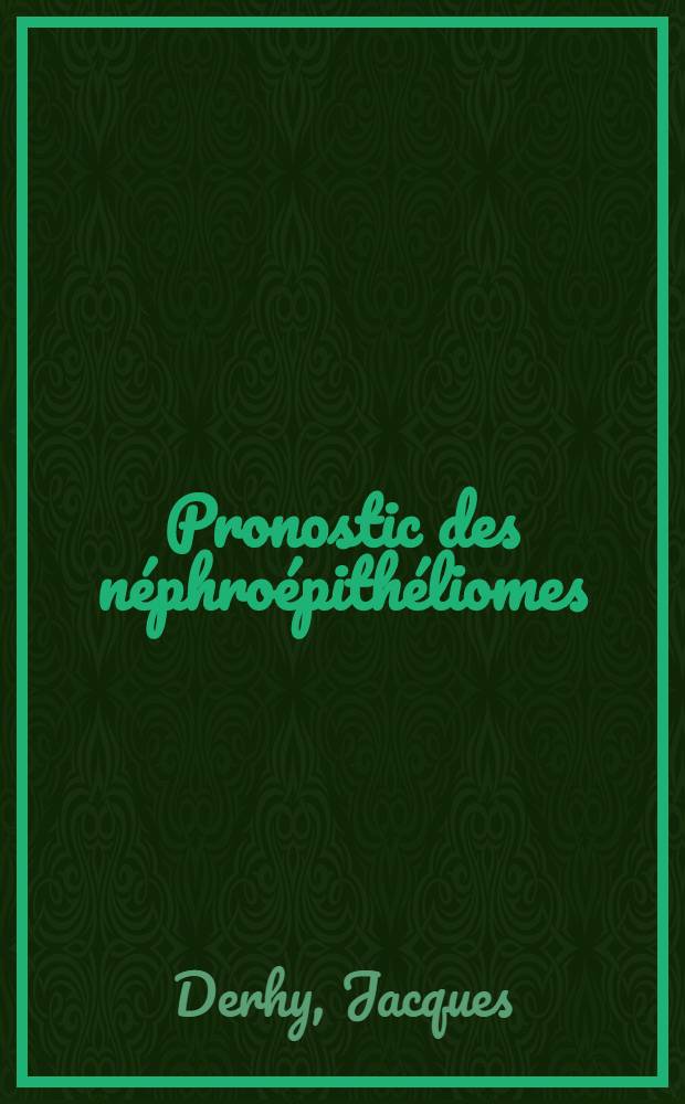 Pronostic des néphroépithéliomes : Thèse ..