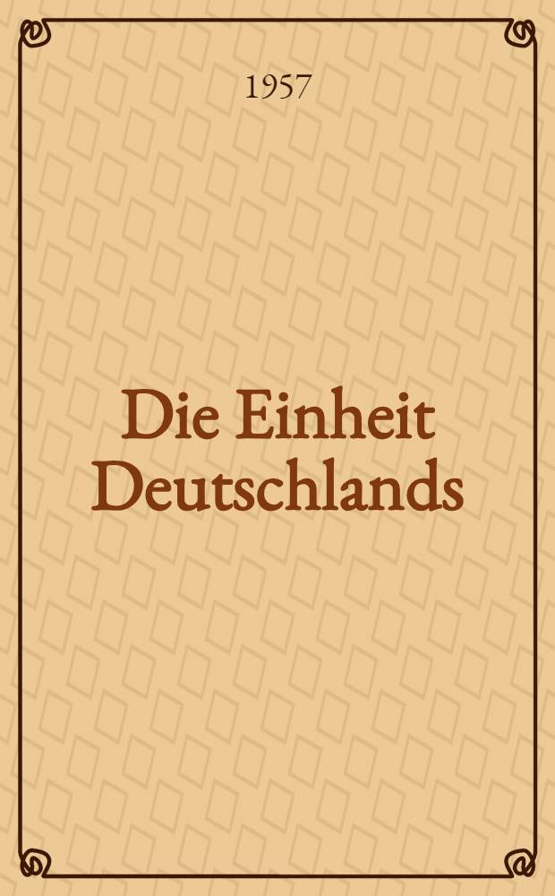 Die Einheit Deutschlands : Ihre Erörterung und Behandlung auf den Kriegs- und Nachkriegskonferenzen 1941-1949 : Darstellung und Dokumentation