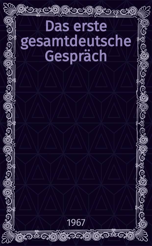 Das erste gesamtdeutsche Gespräch : Zur Beurteilung der Ministerpräsidenten-Konferenz in München 6/7. Juni 1947
