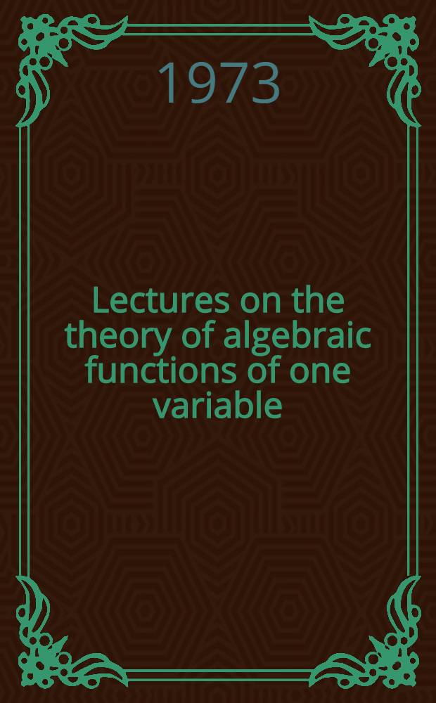 Lectures on the theory of algebraic functions of one variable