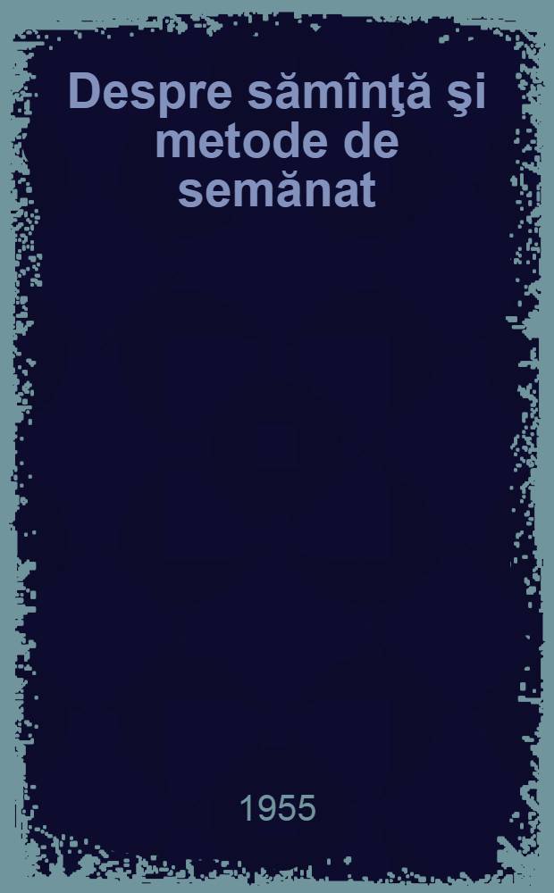 Despre sămînţă şi metode de semănat