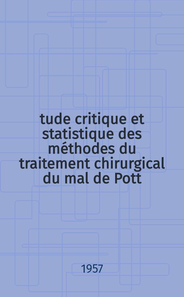 Étude critique et statistique des méthodes du traitement chirurgical du mal de Pott : Thèse pour le doctorat en méd. ..