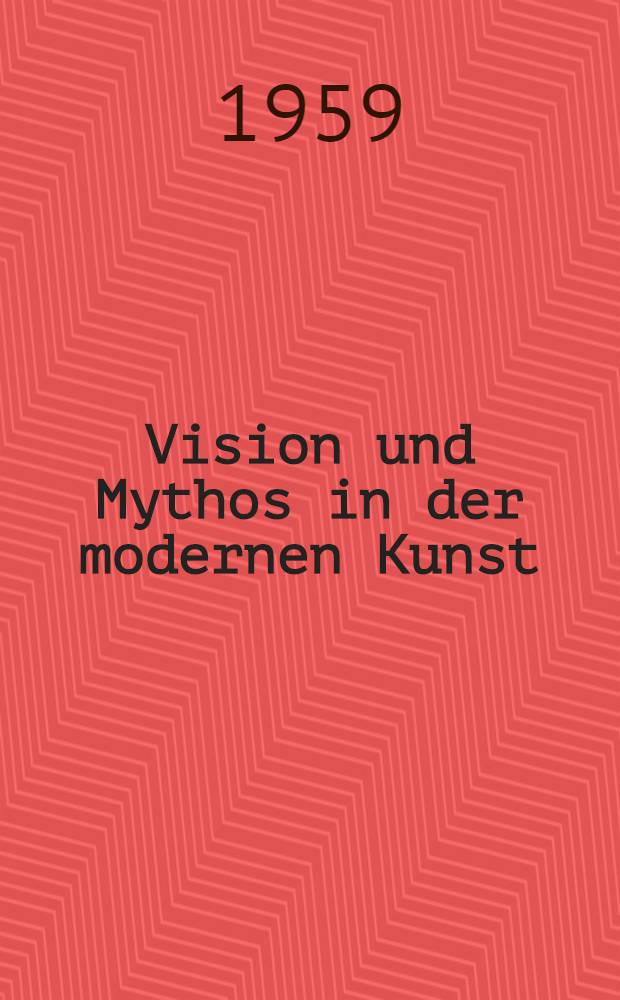 Vision und Mythos in der modernen Kunst