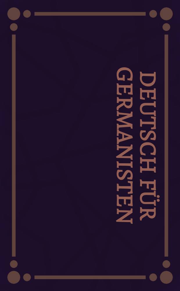 Deutsch für Germanisten : Lehrbuch für den Sprachunterricht ausländischer Germanistikstudenten. T. 1