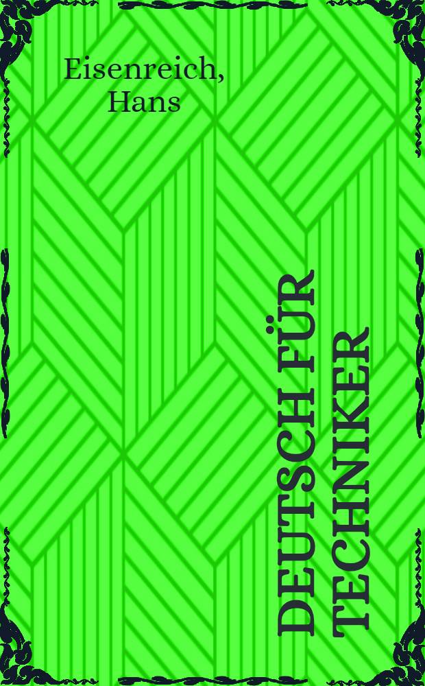 Deutsch für Techniker : Ein Lese- u. Übungsbuch für Ausländer