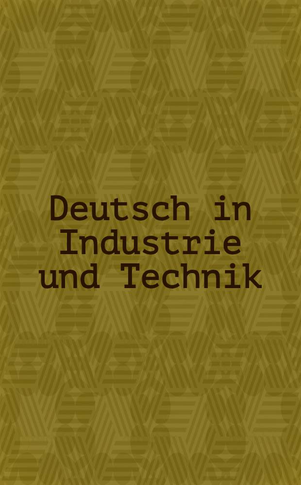 Deutsch in Industrie und Technik : Eine Lehrbuch für Ausländer