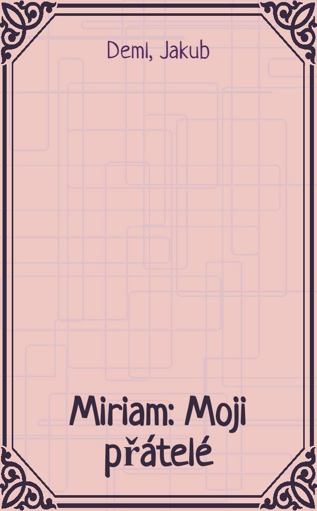 Miriam : Moji přátelé : Povídky