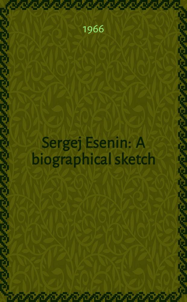 Sergej Esenin : A biographical sketch