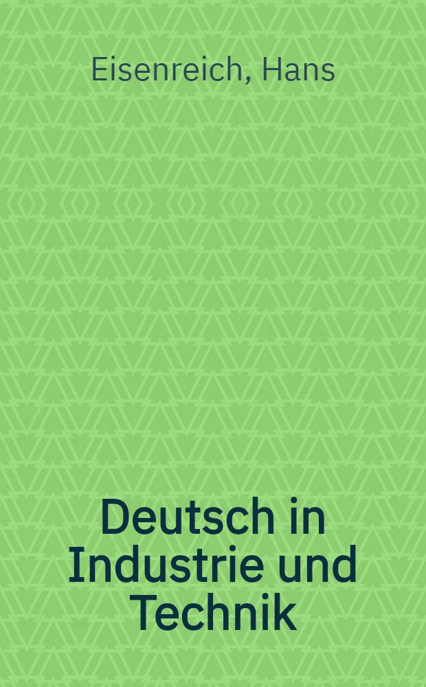 Deutsch in Industrie und Technik : Eine Lehrbuch für Ausländer